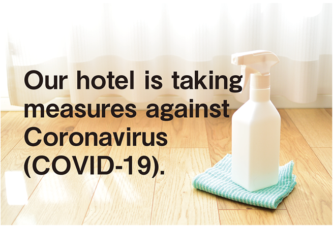 Our Hotel is takeing measures against Coronavirus（COVID0-19）
